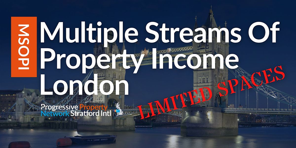 LONDON  Property Networking | MULTIPLE STREAMS OF PROPERTY INCOME