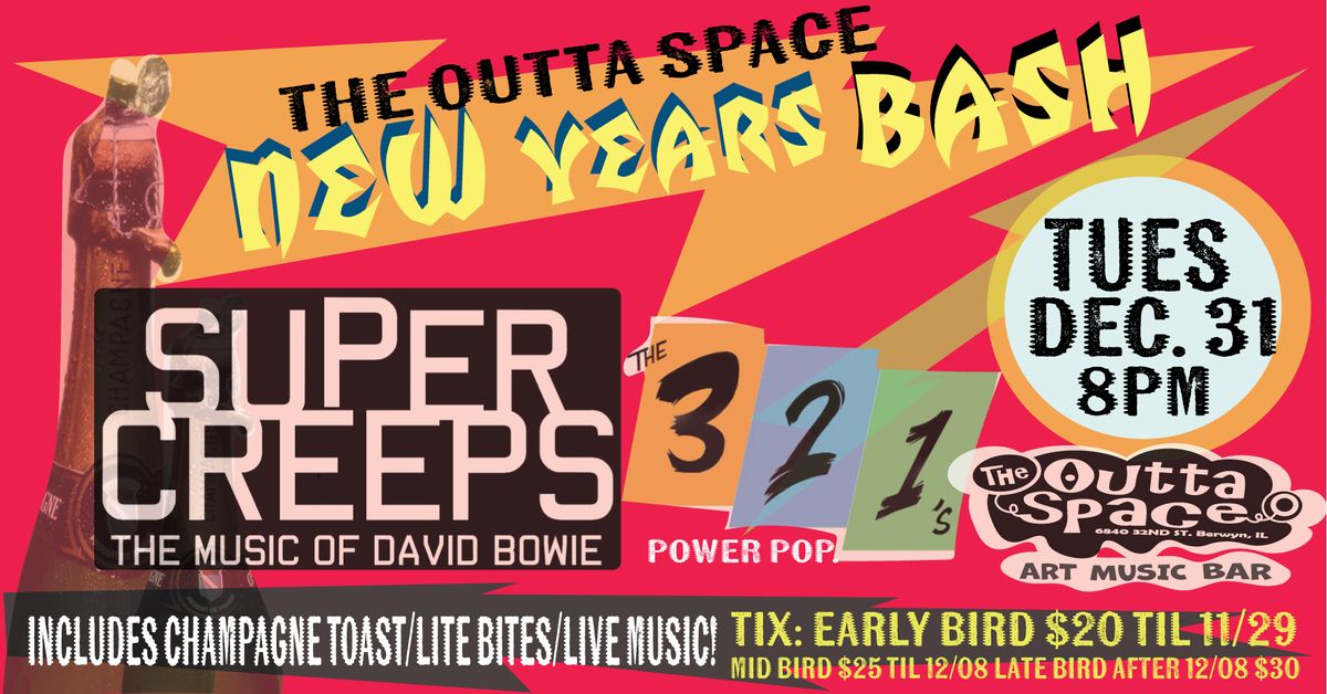 OUTTA SPACE NEW YEARS BASH w\/ SUPER CREEPS (David Bowie Tribute) and THE 321s (Power Pop Rock)