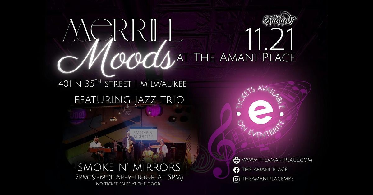 Merrill Moods:                            Smoke N\u2019 Mirrors (Live Jazz Trio)