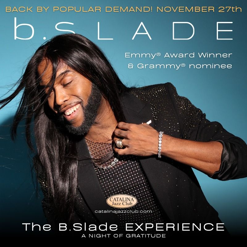 The B.SLADE EXPERIENCE | A NIGHT OF GRATITUDE (Emmy Award-winner & Grammy Award-nominee)