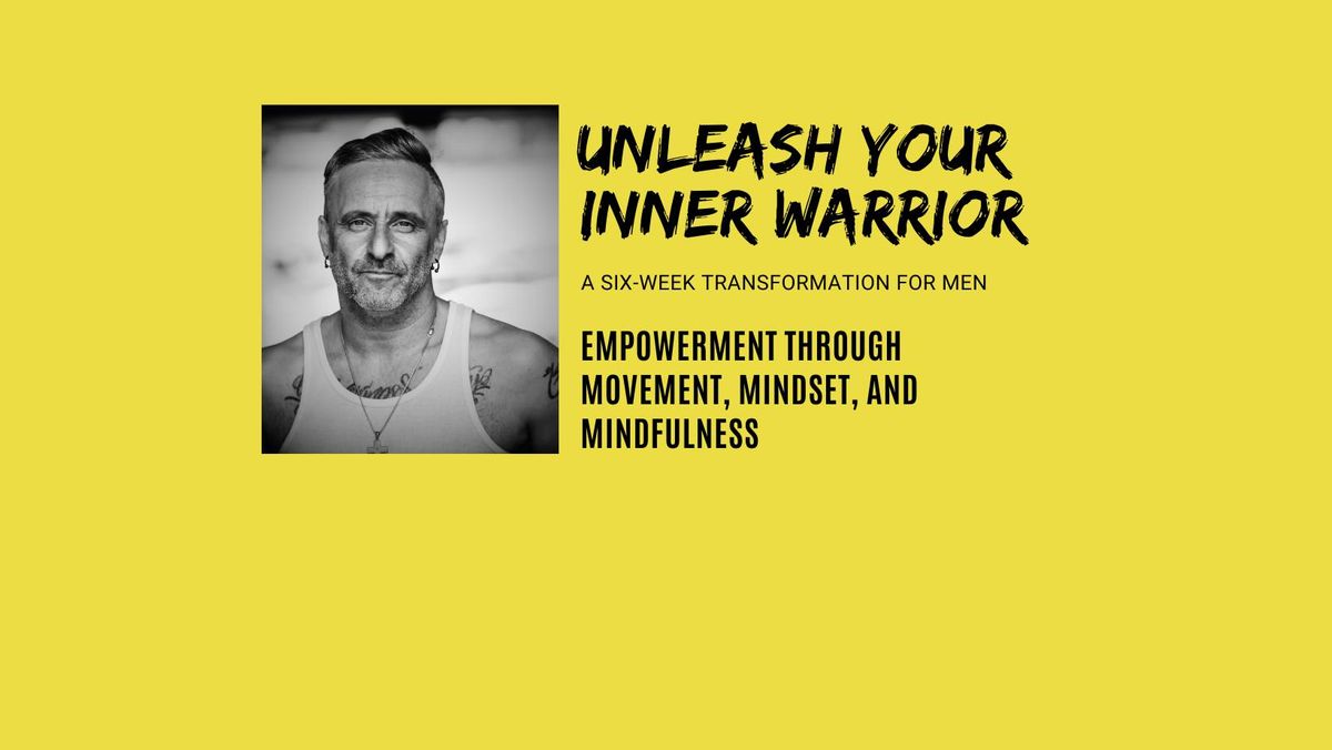 UNLEASH YOUR INNER WARRIOR: A Six-Week Transformation for Men