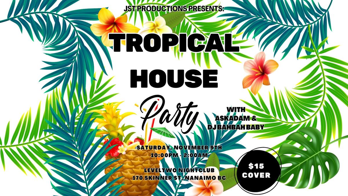 Tropical House Party W\/ AskAdam & DJ BahBah Baby @ LevelTwo Nightclub