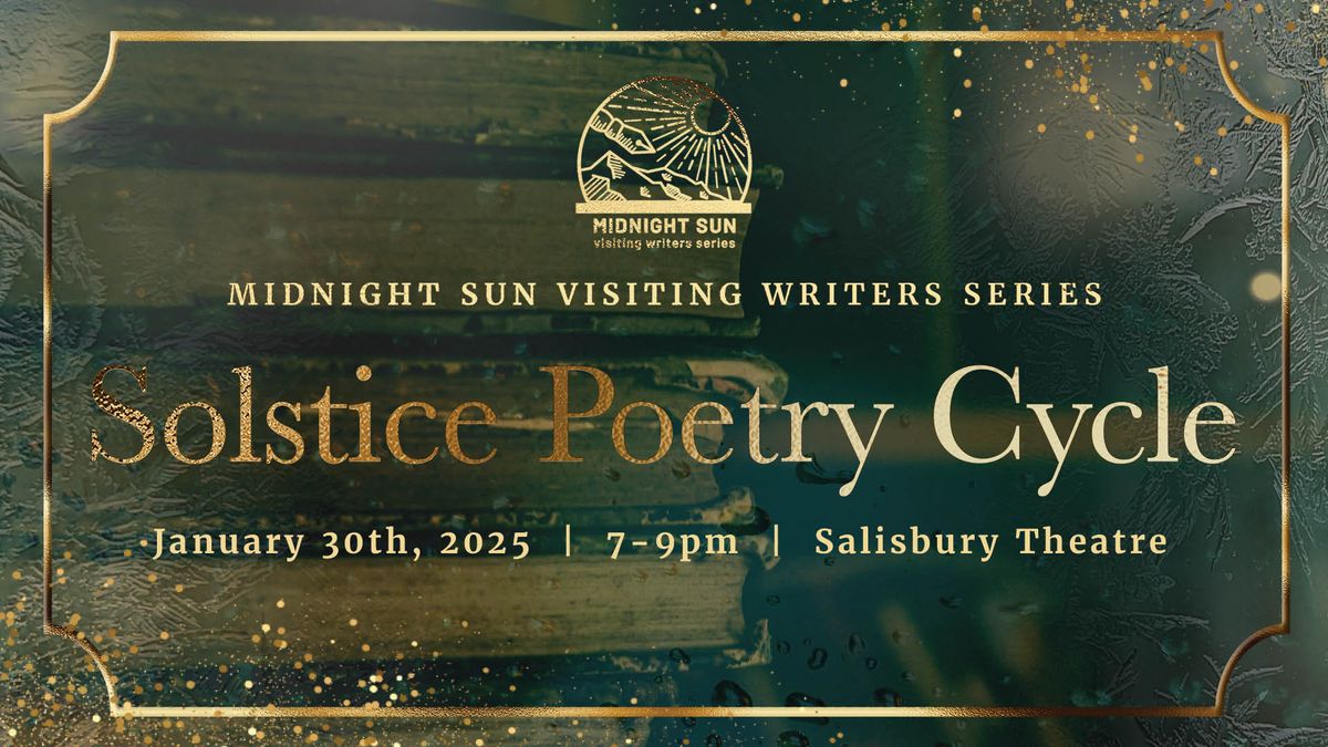 Midnight Sun Visiting Writers Series presents the Solstice Poetry Cycle