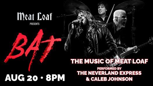 BAT- The Music of Meat Loaf Performed by The Neverland Express + American Idol Winner Caleb Johnson