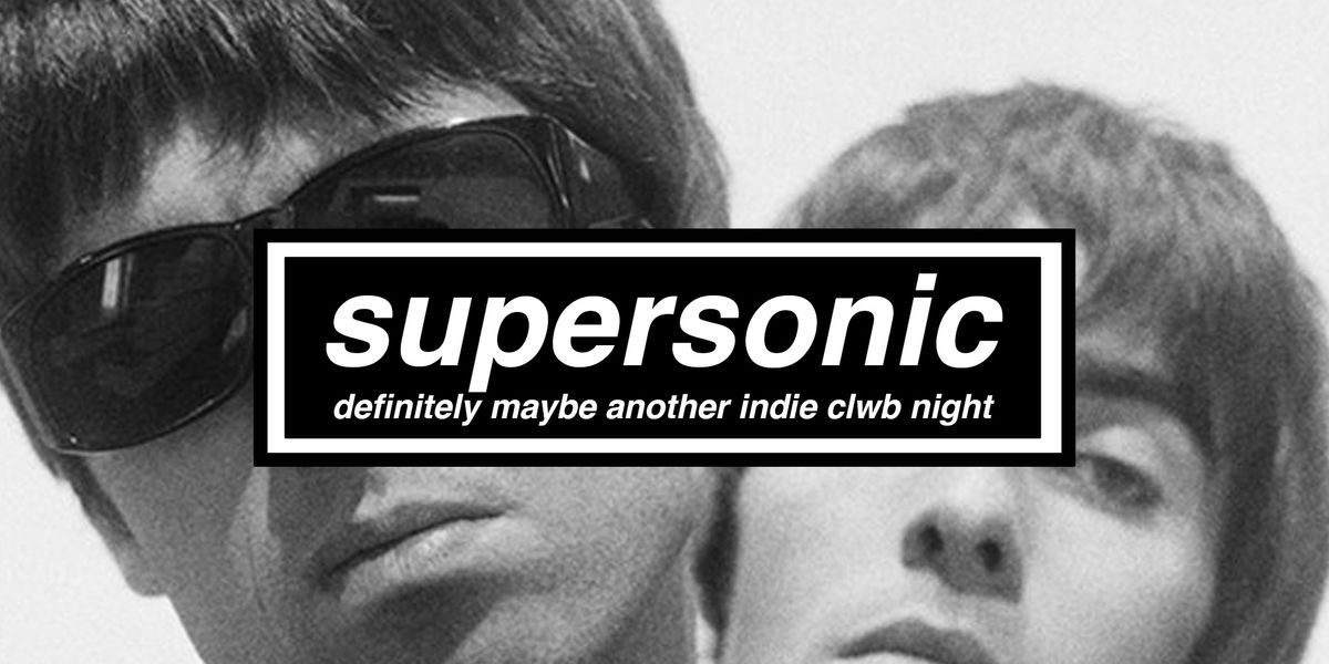 SUPERSONIC: DEFINITELY MAYBE ANOTHER INDIE CLWB NIGHT