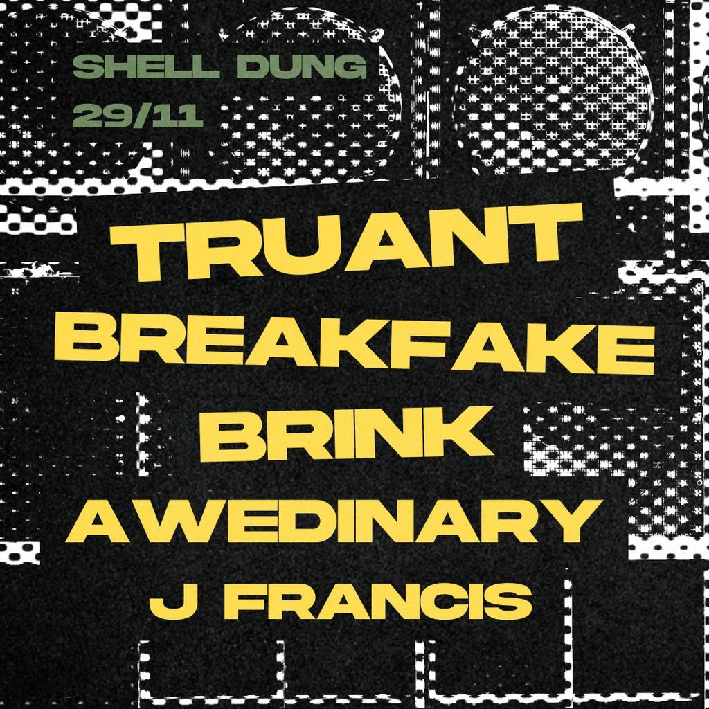 Shell Dung w\/ Truant, Breakfake, Brink, Awedinary & J Francis