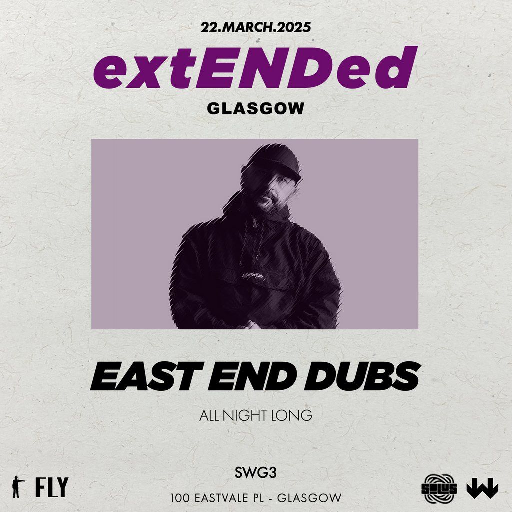 extENDed Glasgow - East End Dubs [All Night Long]