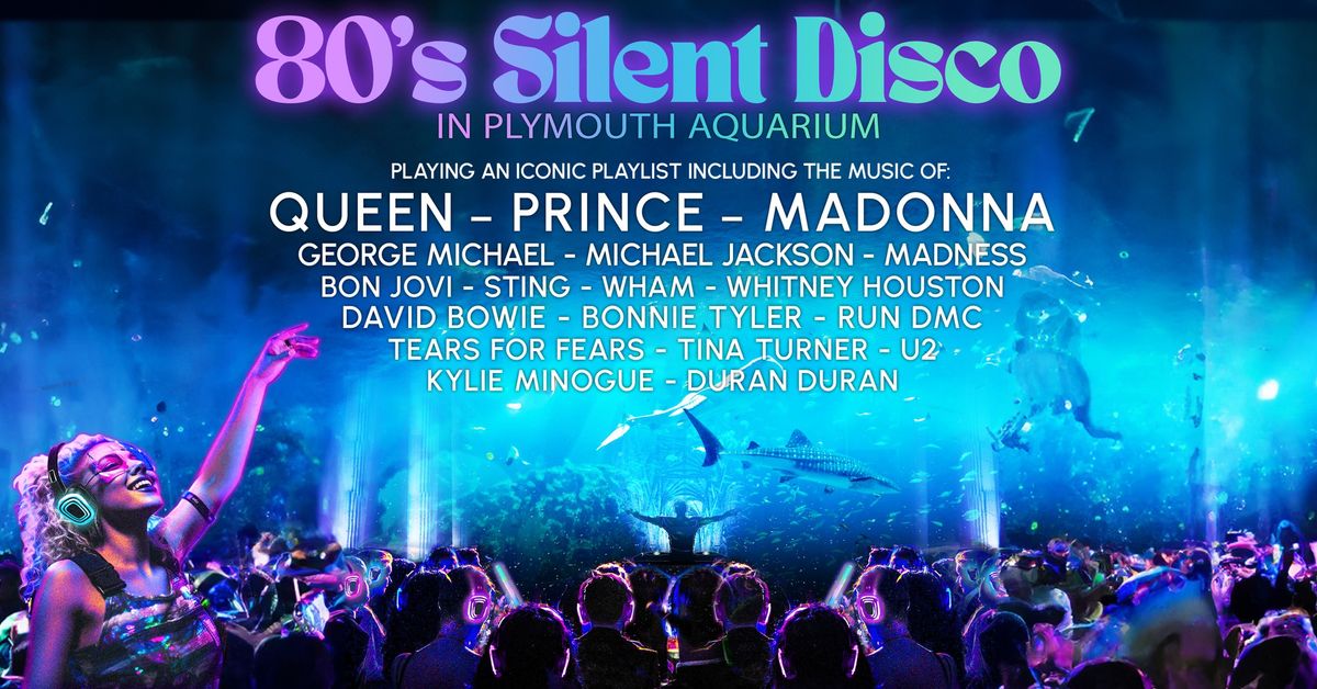 80s Silent Disco in Plymouth Aquarium (2ND DATE AVAILABLE NOW)