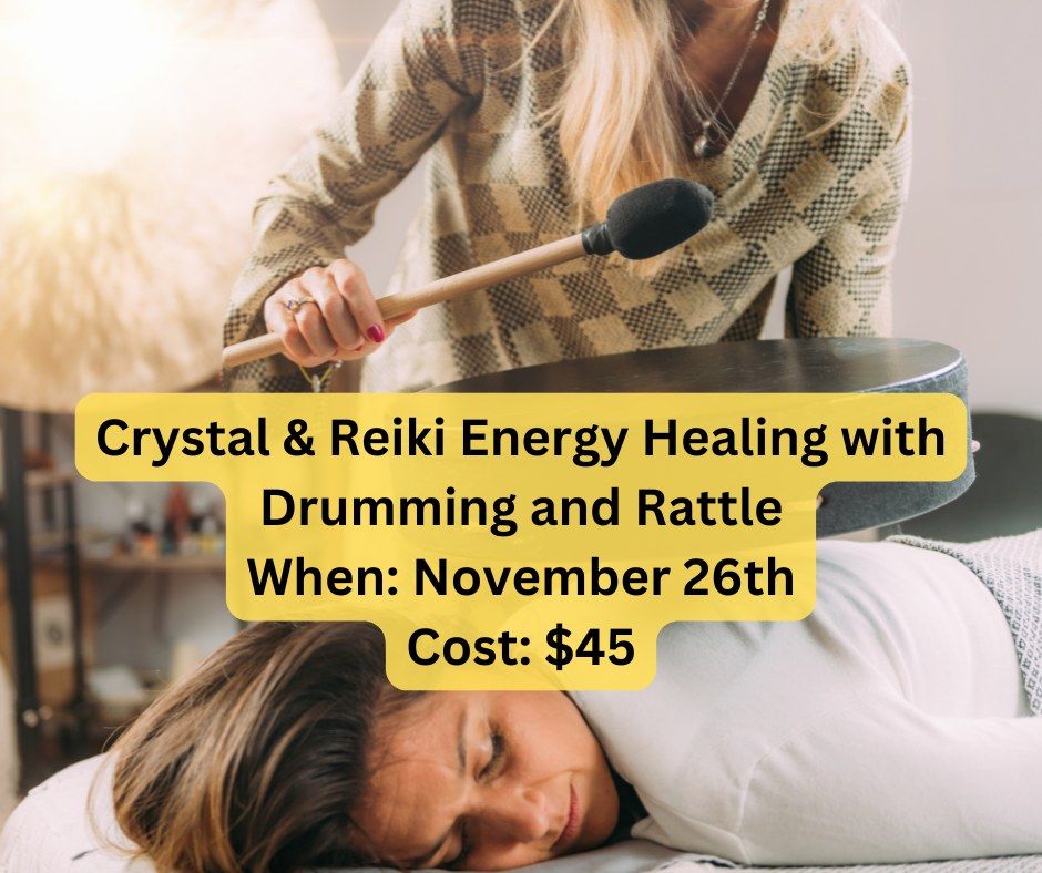 Crystal & Reiki Energy Healing with Drumming and Rattle