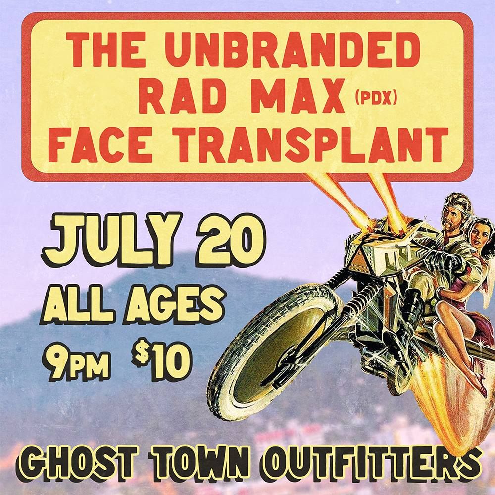 The Unbranded \/\/ Rad Max \/\/ Face Transplant @ Ghost Town Outfitters