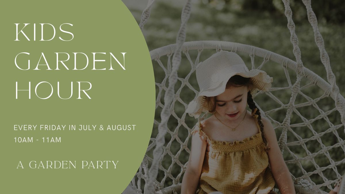 Kid's Garden Hour - Every Friday in July and August