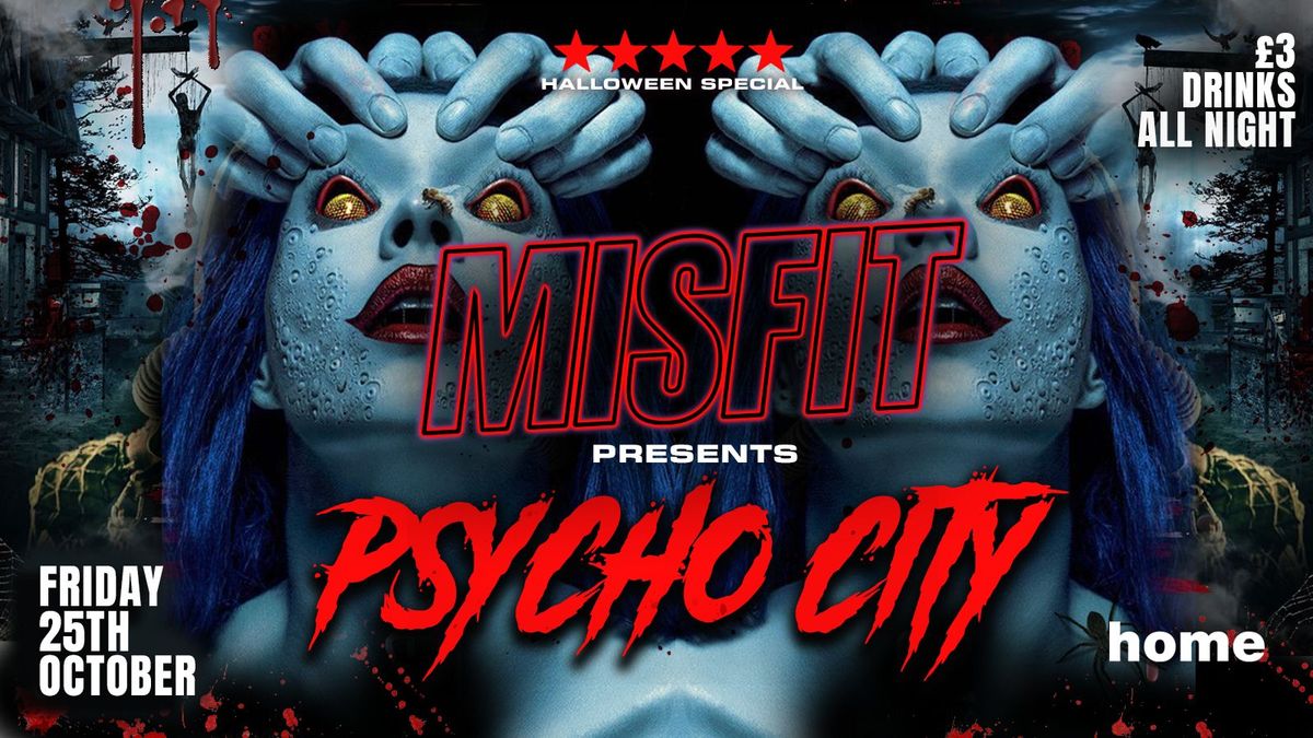 MISFIT \ud83e\uddf8- PSYCHO CITY - HALLOWEEN SPECIAL! -  Leeds Biggest Friday \u2716\ufe0f  \u00a33 Drinks ALL Night! \u2716\ufe0f