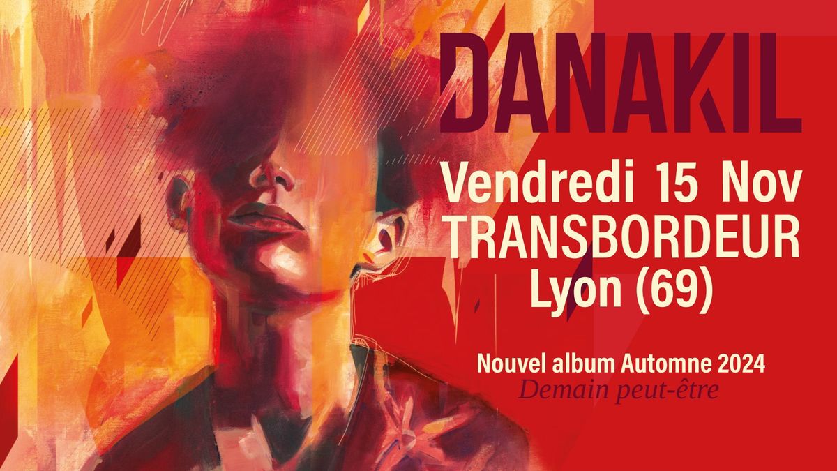 DANAKIL - Transbordeur - Lyon