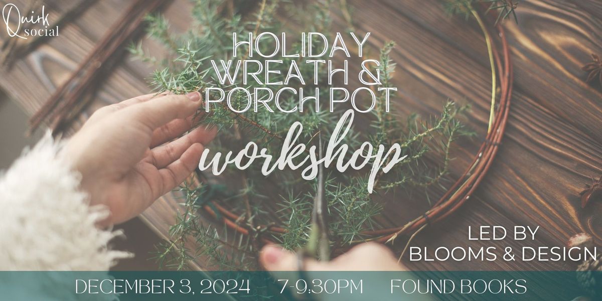 Holiday Wreath\/Porch Pot Workshop