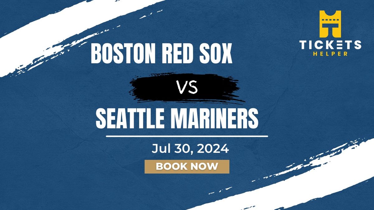 Boston Red Sox vs. Seattle Mariners