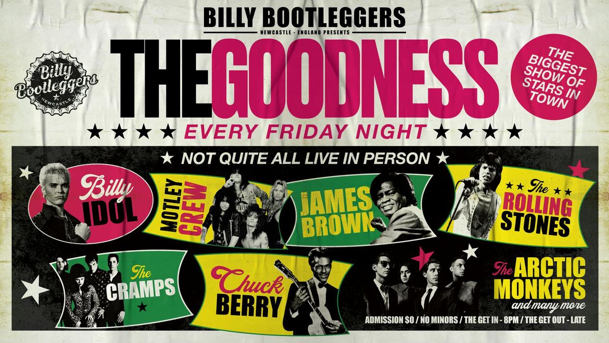 THE GOODNESS - EVERY FRIDAY @ BILLY'S