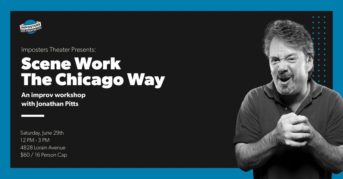 Scene Work The Chicago Way: An Improv Workshop with Jonathan Pitts