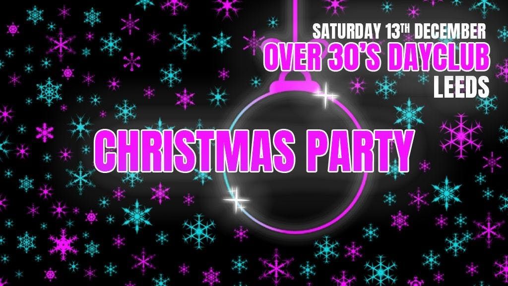 Over 30s Dayclub LEEDS - Christmas party 