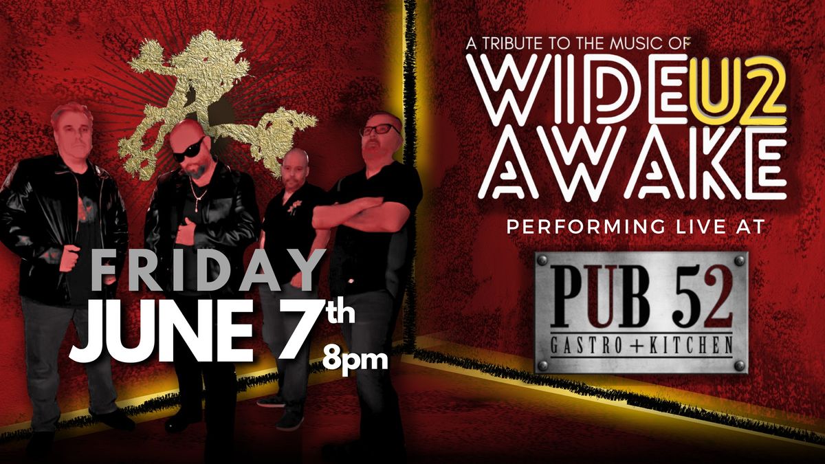 WIDE AWAKE \/\/ A Tribute to the Music of U2 live at PUB 52