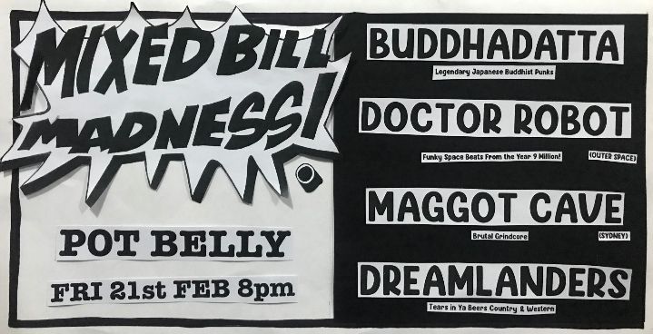 MIXED BILL MADNESS w\/ Buddhadatta & Doctor Robot & Maggot Cave & Dreamlanders