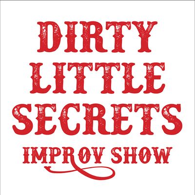 Dirty Little Secrets Improv Show
