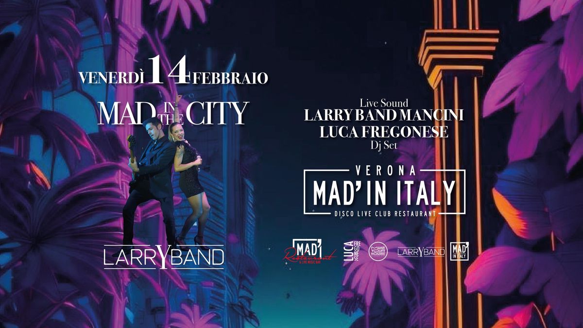 \ud83d\udc84Mad in The City\ud83d\udc84 - Live: LARRY BAND \/ Dj-Set: LUCA FREGONESE