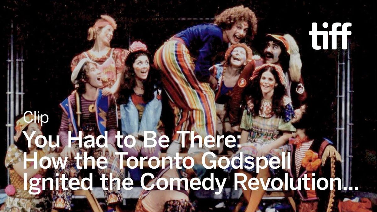 Toronto International Film Festival: You Had to Be There - How the Toronto Godspell Ignited the Comedy Revolution...
