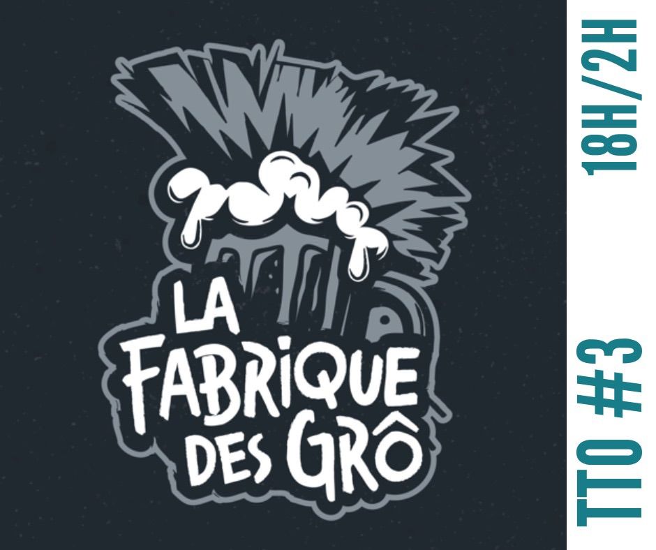 TTO #3 - La Fabrique Des Gr\u00f4 - Schmilblick