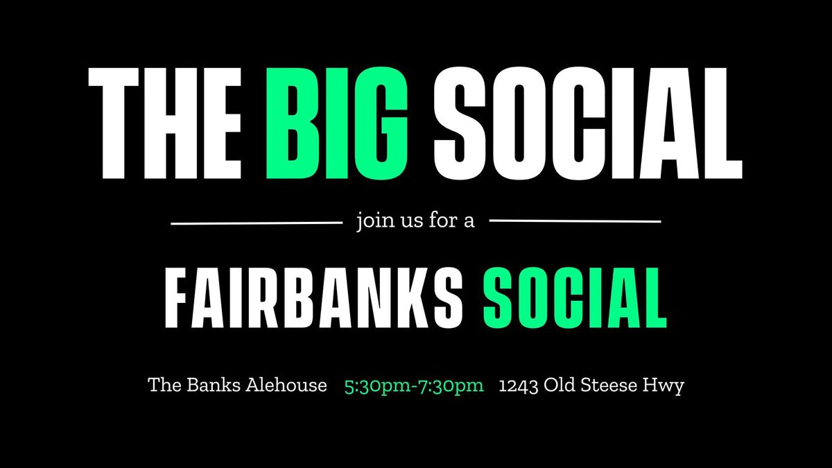 The Big Social Fairbanks 