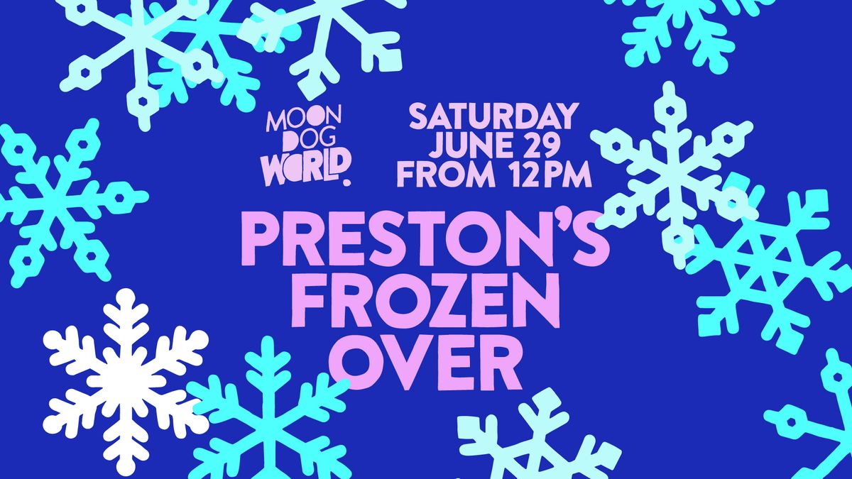 Preston's Frozen Over!