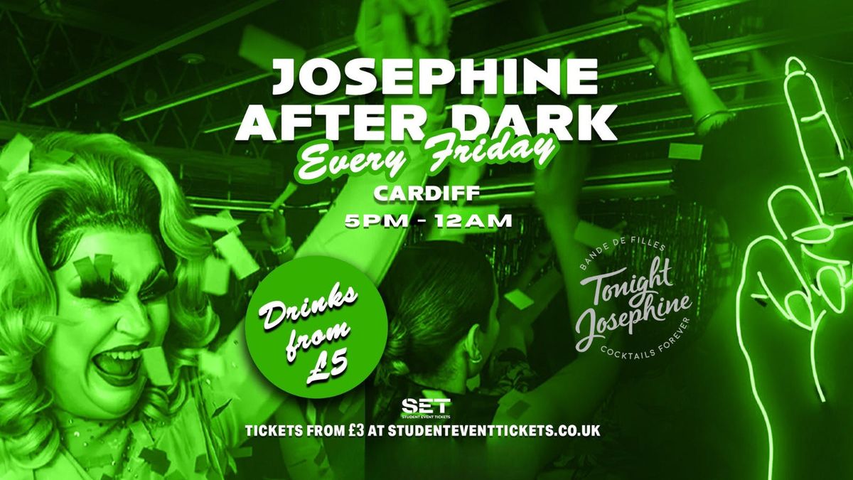 JOSEPHINE AFTER DARK @ TONIGHT JOSEPHINE CARDIFF \u2013 FRIDAY 5TH SEPTEMBER