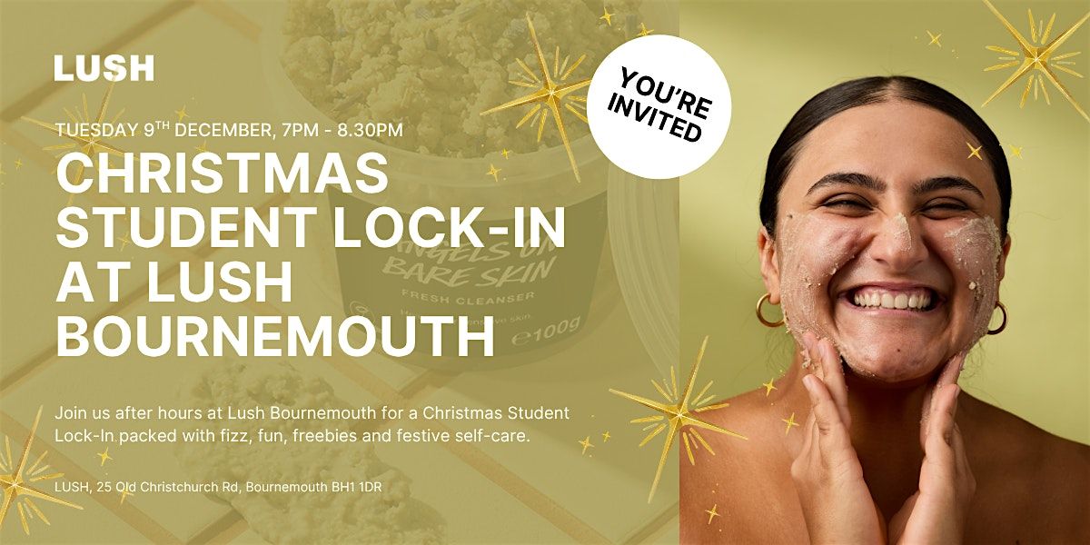 Christmas Student Lock-In at LUSH Bournemouth