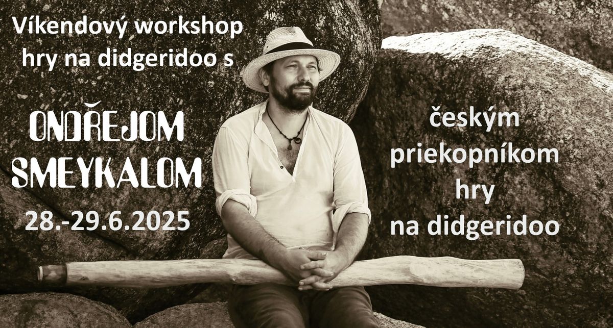 \u0160peci\u00e1lny v\u00edkendov\u00fd workshop hry na didgeridoo s Ond\u0159ejom Smeykalom 