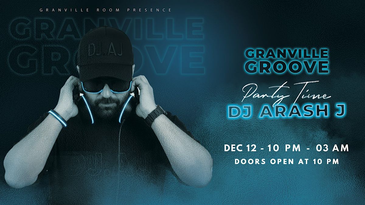 Granville Groove | Party Time with DJ Arash J