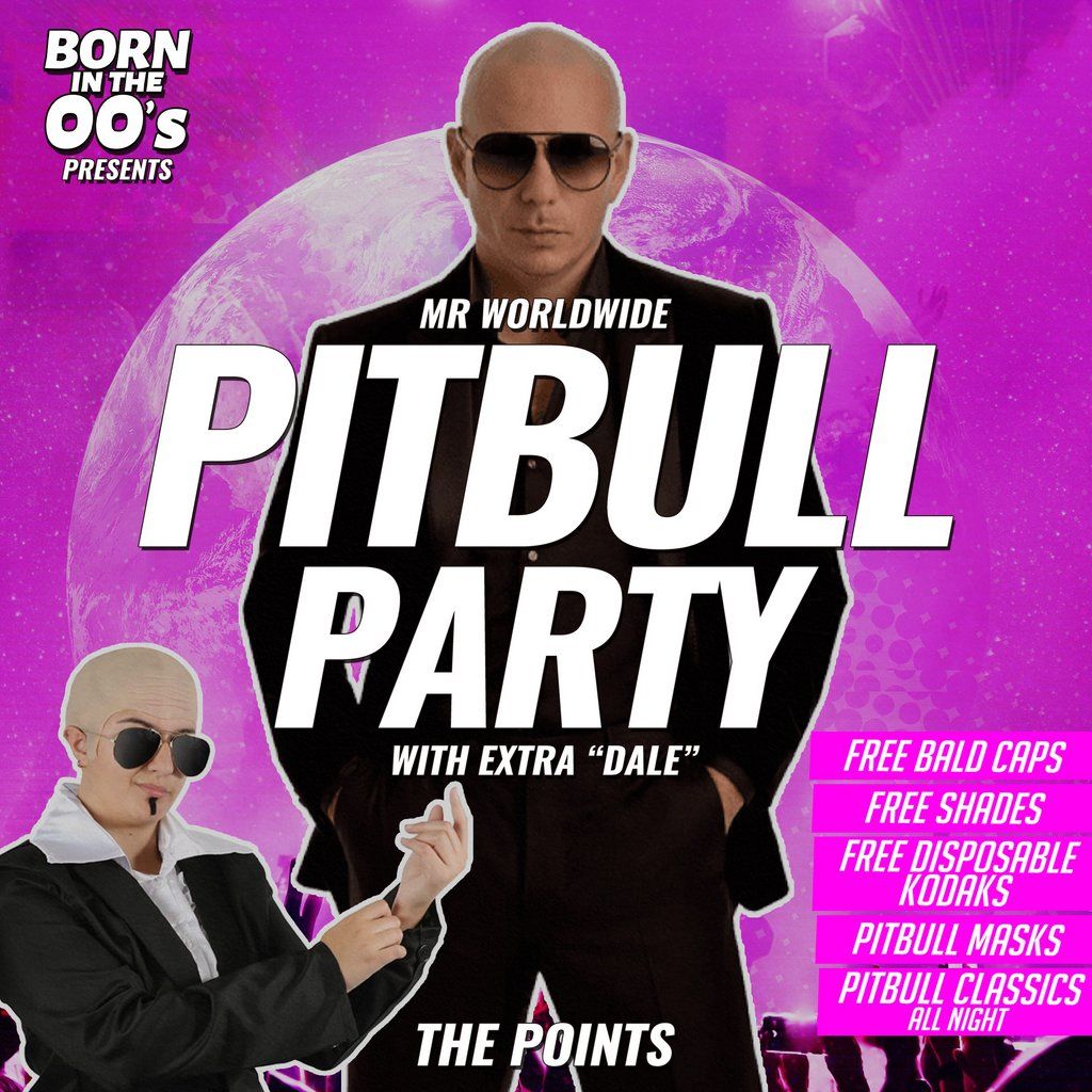 Born In The 00s Presents... MR WORLDWIDE PITBULL PARTY!