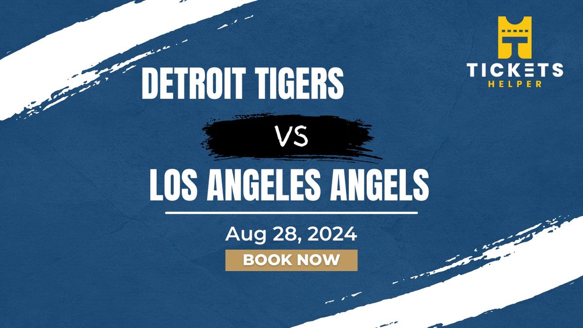 Detroit Tigers vs. Los Angeles Angels