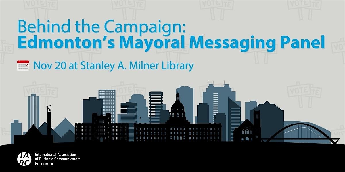 Behind the Campaign: Edmonton\u2019s Mayoral Messaging