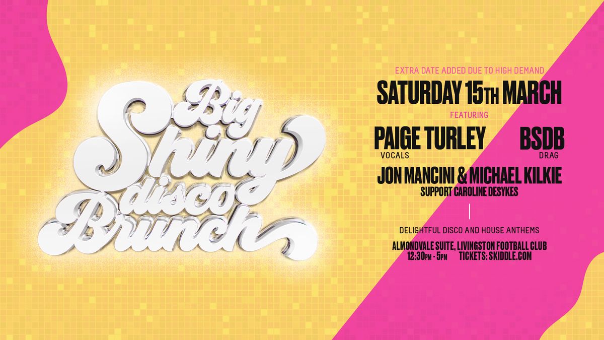 Big Shiny Disco Brunch - LIVINGSTON - March 15th 