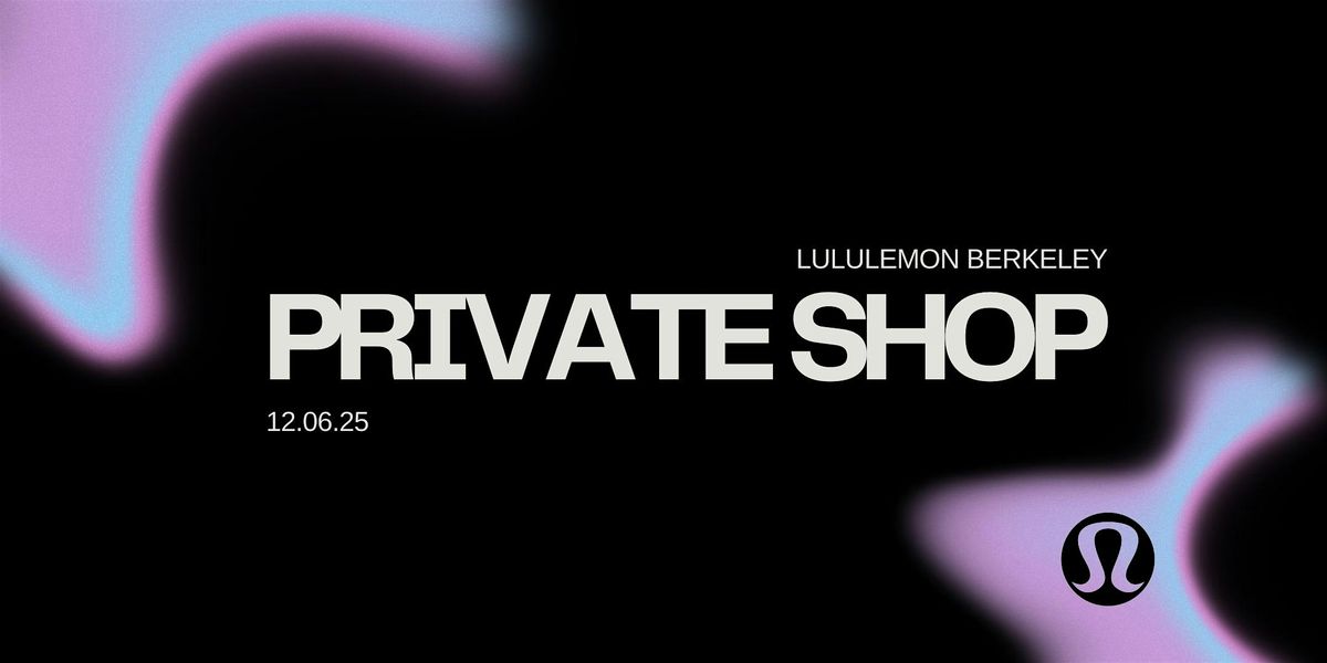 lululemon berkeley winter series: PRIVATE SHOP