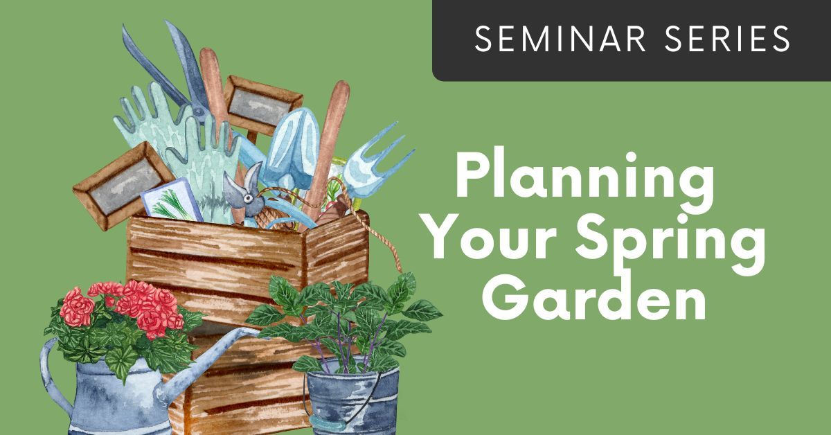 Seminar | Planning Your Spring Garden