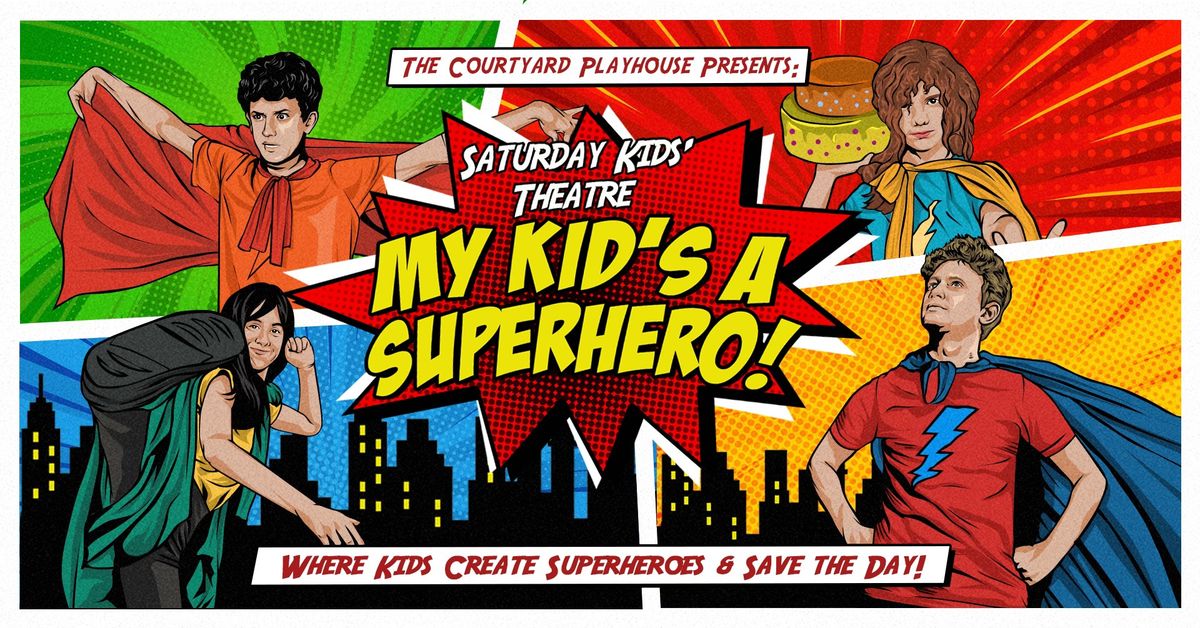 SATURDAY KIDS THEATRE: MY KIDS\u2019 A SUPERHERO