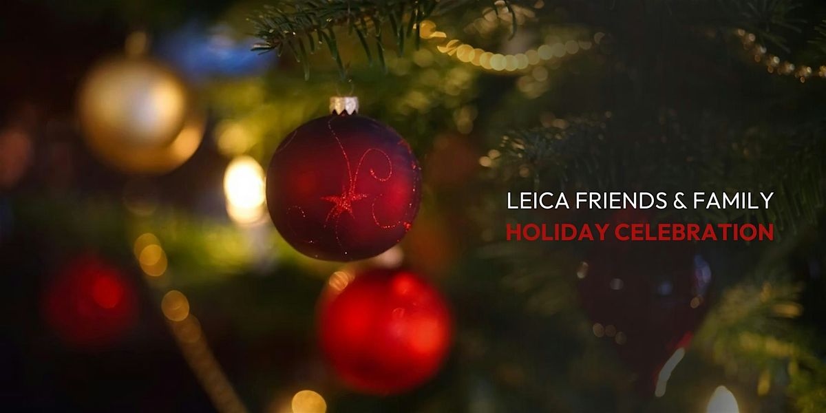Leica Friends and Family Holiday Celebration