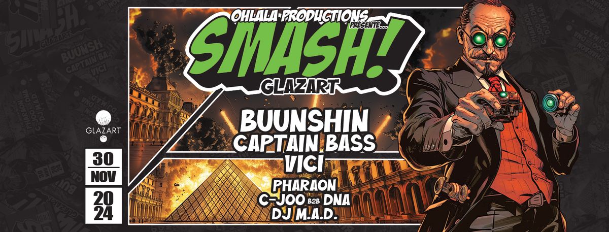 SMASH w\/ BUUNSHIN - CAPTAIN BASS - VICI & More