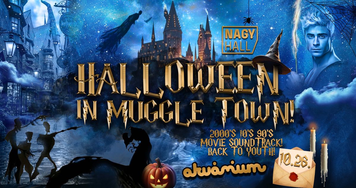 Halloween in Muggle Town! Akv\u00e1rium Nagy Hall! 10.26. Back to Youth! 