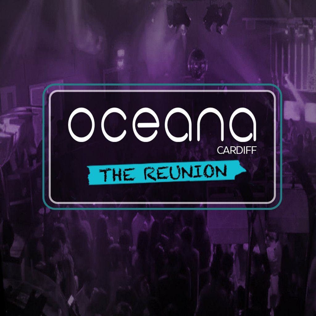 Oceana Cardiff - The Reunion