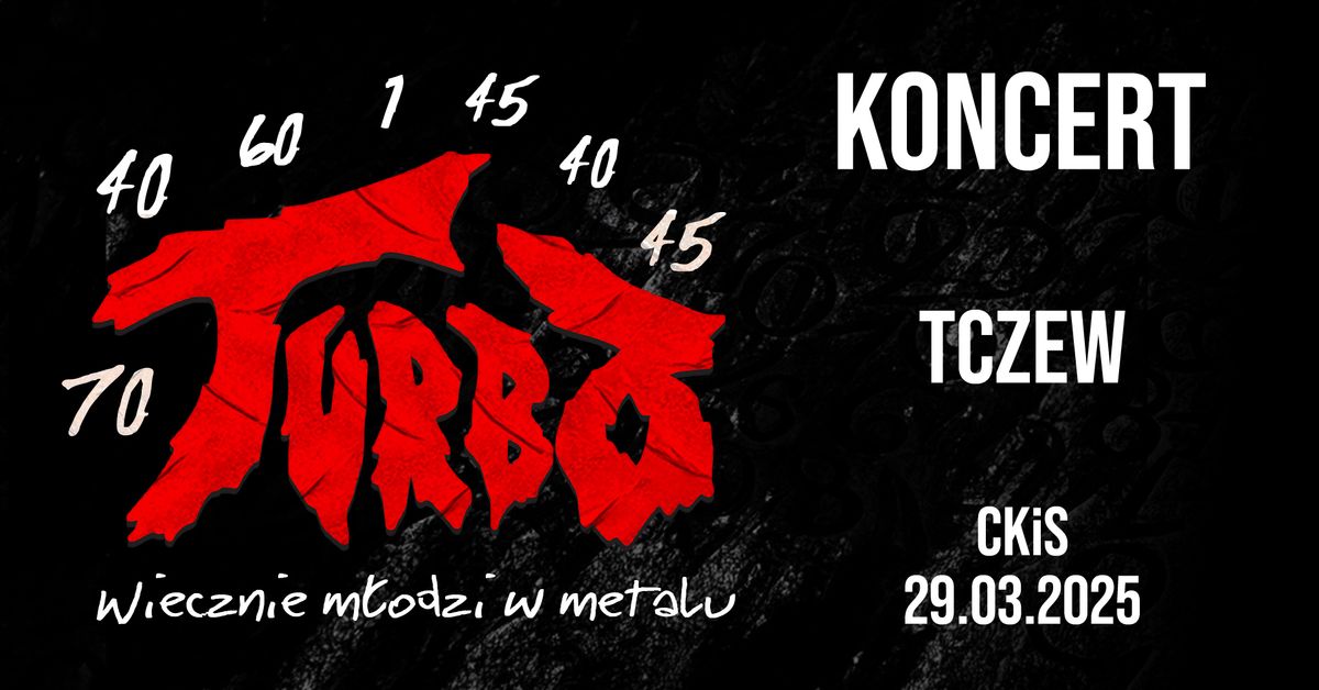 Wiecznie m\u0142odzi w metalu - Koncert TURBO w Tczewie + support