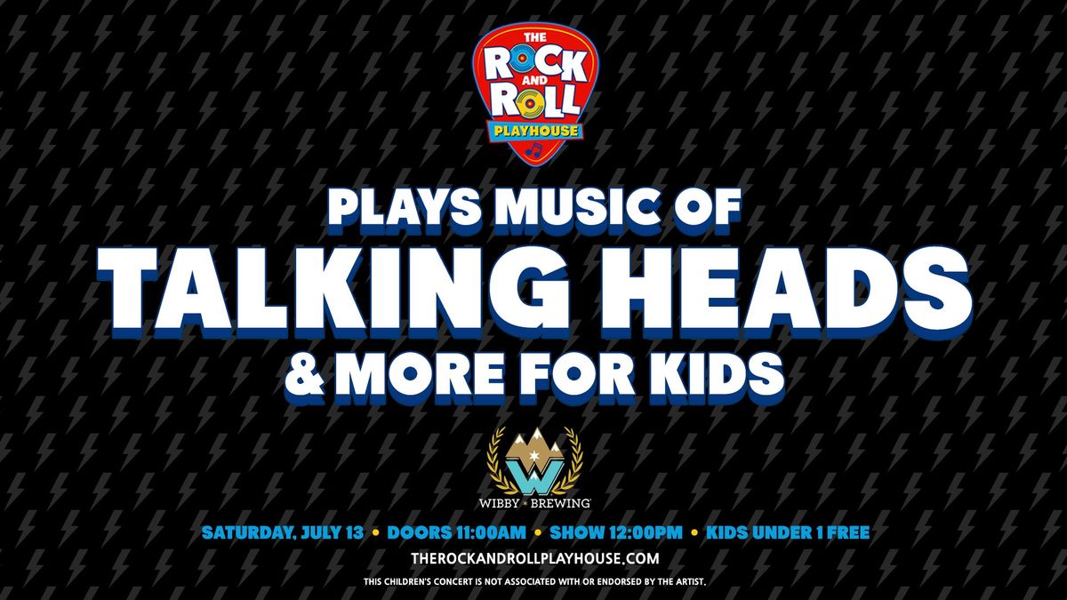 Rock & Roll Playhouse: Talking Heads + More for Kids | Wibby Pavilion