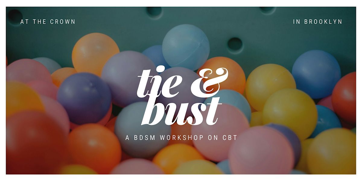 Tie & Bust \u2014 a BDSM Workshop on CBT