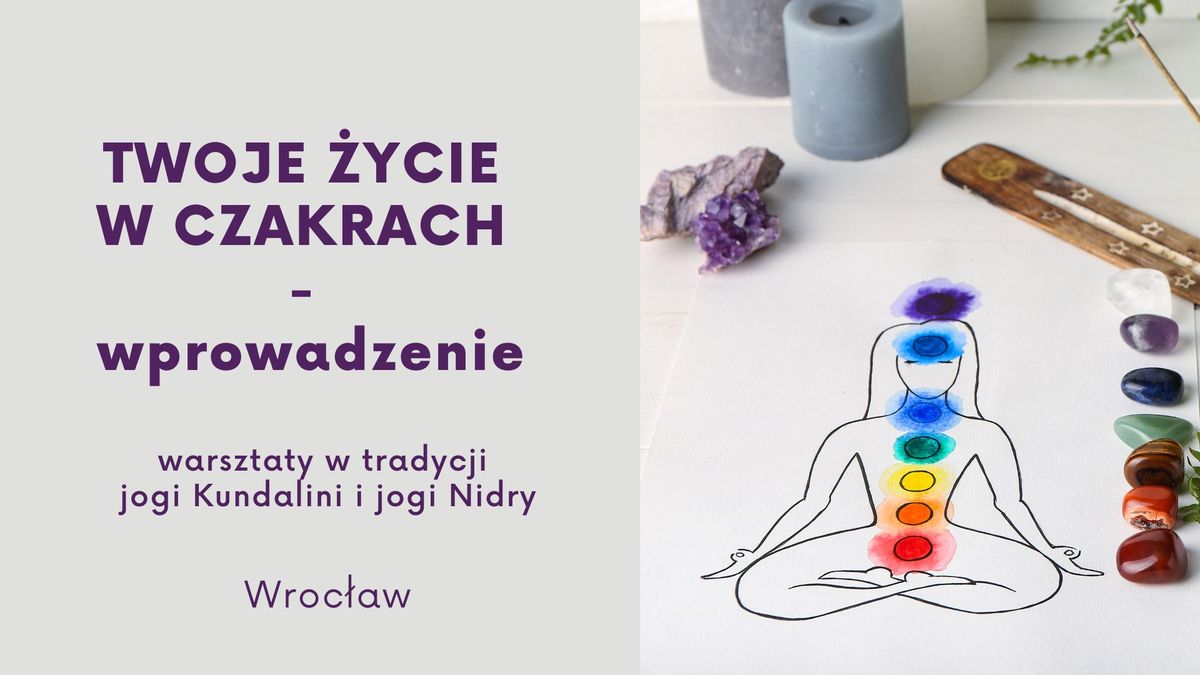 Twoje \u017cycie w czakrach - czakry od podstaw | warsztaty w tradycji jogi kundalini i jogi nidry