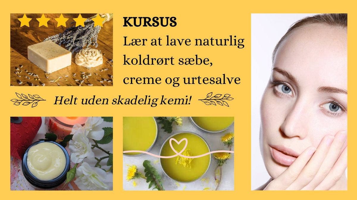 Kursus - L\u00e6r at lave naturlig koldr\u00f8rt s\u00e6be, creme og urtesalve, uden skadelig kemi